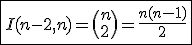 \fbox{I(n-2,n)=\left(n\\2\right)=\frac{n(n-1)}{2}}